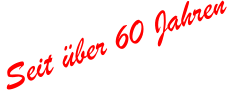 Seit über 60 Jahren