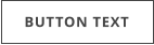 BUTTON TEXT